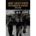 Army Group North: The Wehrmacht in Russia 1941-1945 Hardcover I5488
