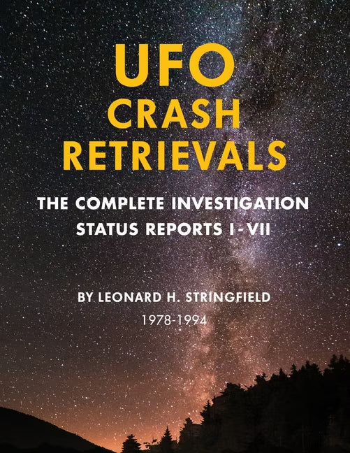 UFO Crash Retrievals: The Complete Investigation - Status Reports I-VII (1978-1994) (Paperback) C54271